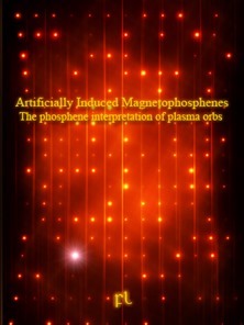 Artificially Induced Magnetophosphenes - The phosphene interpretation of plasma orbs Cover