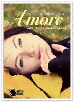 LE LEGGI DEL NOSTRO AMORE di Valentina Canale Parola