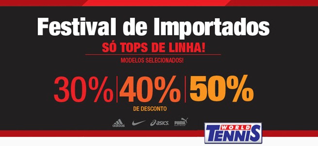 Promoção Festival de Importados na World Tennis com até 50% de desconto. world tennis festival de importados1