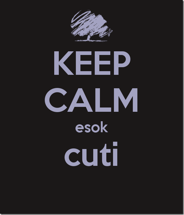 keep-calm-esok-cuti-