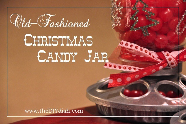 Old Fashioned Christmas Candy Jar Tutorial by the DIY Dish Old Fashioned Christmas Candy Jar Tutorial by the DIY Dish