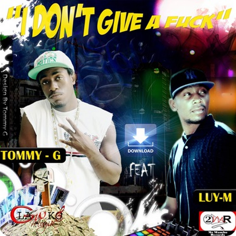 Tommy G - “I Don’t Give A Fuck” Feat Luy M [Download Track]