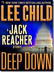 Deep Down by Lee Child (A Jack Reacher Short Story)