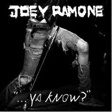 Joey Ramone ...Ya Know