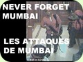 Never Forget Mumbai..Les Attaques de Mumbai