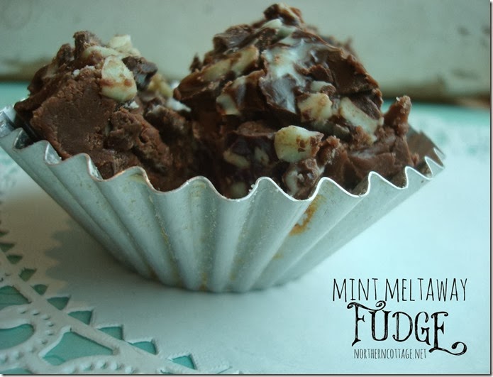 Northern Cottage {Easy MINT Meltaway FUDGE}