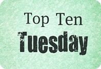 Top Ten Tuesday Top Ten Tuesday
