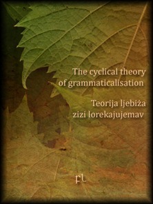 The cyclical theory of grammaticalisation Cover