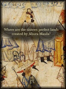 Where are the sixteen perfect lands created by Ahura Mazda Cover