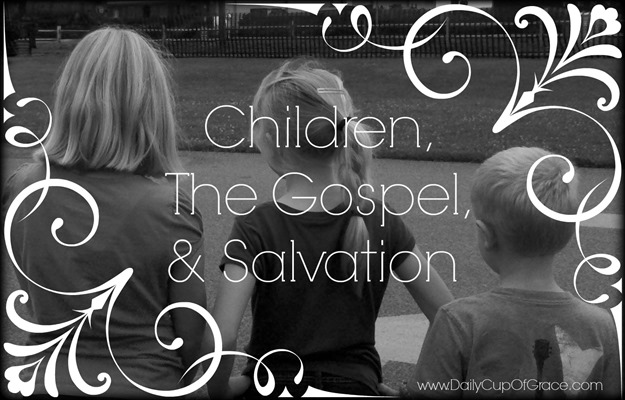 Children, The Gospel, & Salvation children gospel salvation