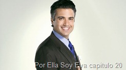Por Ella Soy Eva capitulo 20