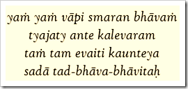 [Bhagavad-gita, 8.6]