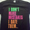 i_dont_make_mistakes_i_date_them.jpg