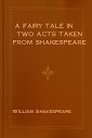A Fairy Tale In Two Acts Taken From Shakespeare