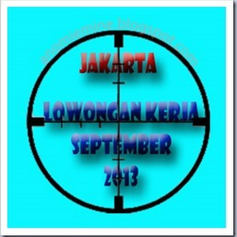 Lowongan Kerja Jakarta Terbaru September 2013