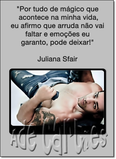 Por tudo de m�gico que acontece na minha vida Eu a