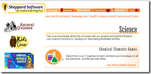Shephards Software – Science Games – This site has great educational games overall, but the science ones are fabulous.  There are tutorials, interactive games and quizzes on topics like Cells, Life Cycles and the Digestion System.