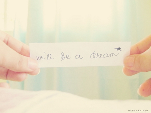 we_will_be_a_dream_quote
