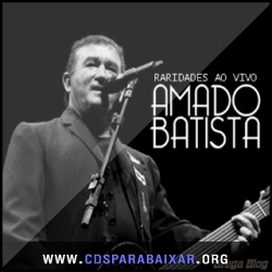 Amado Batista - Raridades Ao Vivo (2013) CD Amado Batista - Raridades Ao Vivo (2013), Baixar Cds, Download, Cds Completos
