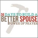 31-Days-to-Build-a-Better-Spouse 31-Days-to-Build-a-Better-Spouse