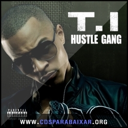 T.I. - Hustle Gang (iTunes Version) (2013) CD T.I. - Hustle Gang (iTunes Version) (2013), Baixar Cds, Download, Cds Completos