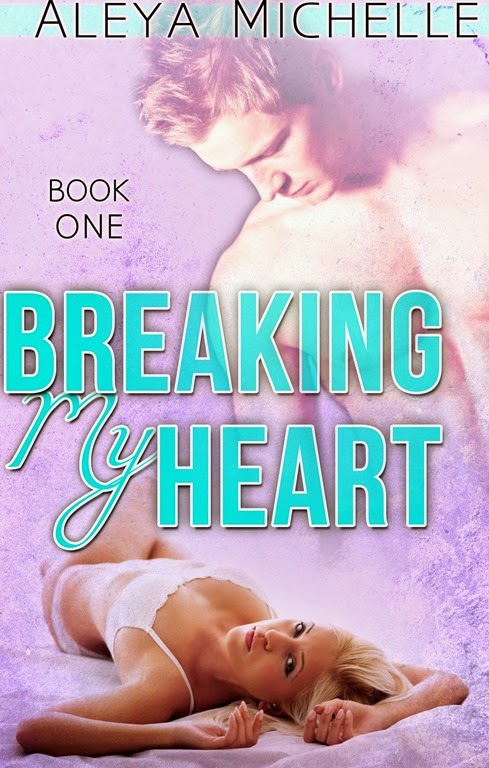 [Breaking_My_Heart__Aleya_Michelle__eBook%255B4%255D.jpg]