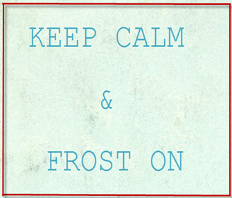 keep calm and frost on