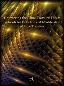Countering the Time Traveler Threat - Protocols for Detection and Identification of Time Travelers Covers