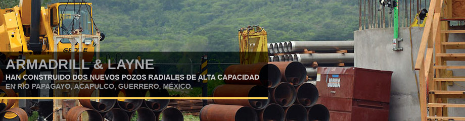 2 NUEVOS Pozos Radiales EN MEXICORio Papagayo en Acapulco GuerreroArmadrill En alianza con Layne, Inc. USA.