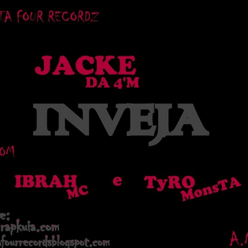 JACKE DA 4'M–Inveja- Feat Tyro Monsta e IbrahMc [Download Track]