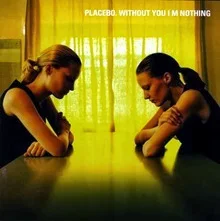 Placebo Without You I’m Nothing
