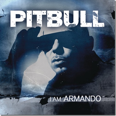 Pitbull - I Am Armando - Armando Reloaded (2012)