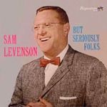 Sam Levenson - But Seriously Folks