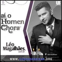 Léo Magalhães - Aí o Homem Chora (2013) CD Léo Magalhães - Aí o Homem Chora (2013), Baixar Cds, Download, Cds Completos