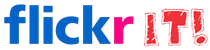 Flickr it! Flickr it!