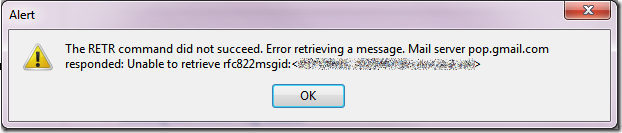 The RETR command did not succeed. Error retrieving a message. Mail server pop.gmail.com responded: Unable to retrieve rfc822msgid: