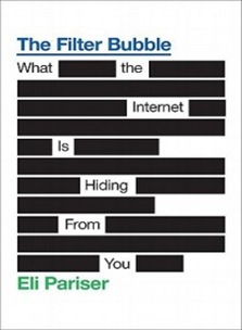 The Filter Bubble - What the internet is hiding from you by Eli Pariser