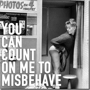 count on me to misbehave