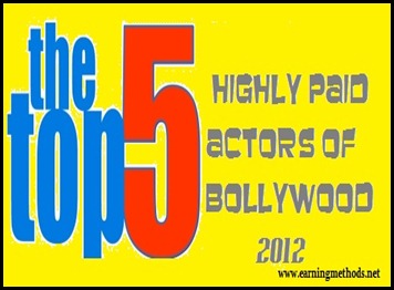 Top 5 Highly Paid Actors of Bollywood – 2012