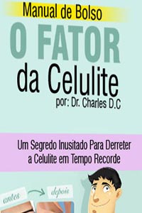 O Fator da Celulite, por Dr Charles D. C. O Fator da Celulite, por Dr Charles D. C.