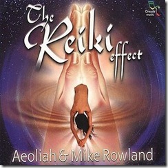 Aeoliah & Mike Rowland - The Reiki Effect 1