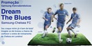 Promocao Chelsea Samsung Drem The Blues Promocao Chelsea Samsung Drem The Blues