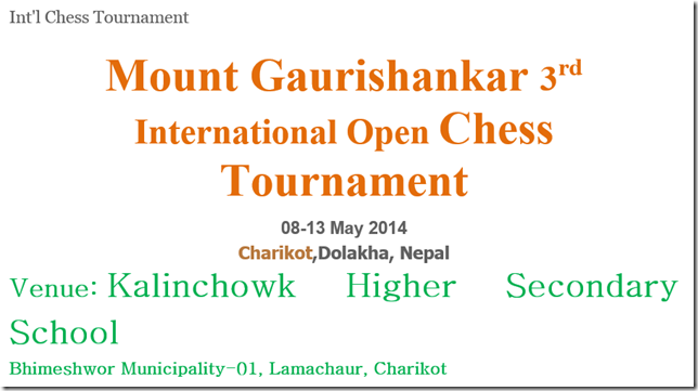 3rd Chess International Open Mt Gau Nepal 2014 May 08-13 2014 3rd Open Mt Gau Nepal 2014 May, 08-13 2014