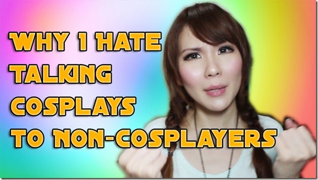 why i hate talking cosplay