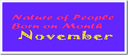 Nature of People born on Month November Nature of People born on Month November