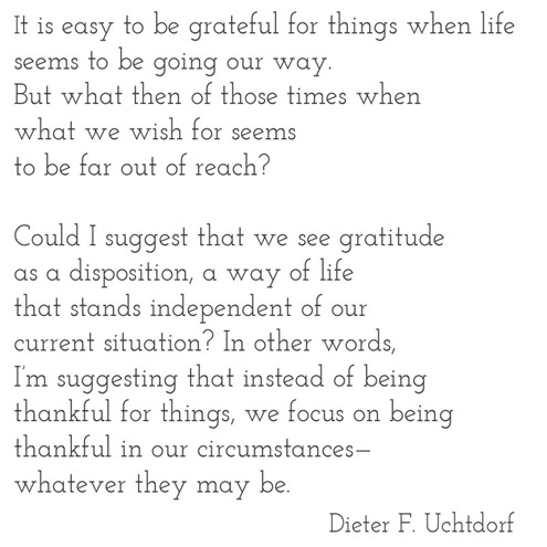 gratitude as a disposition -- uchtdorf