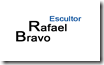 ESCULTOR RAFAEL BRAVO