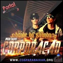 Bonde da Stronda - Corporação (2013), Baixar Cds CD Bonde da Stronda - Corporação (2013), Cds Download, Baixar Cds, Cds Para Baixar, Cds Completos