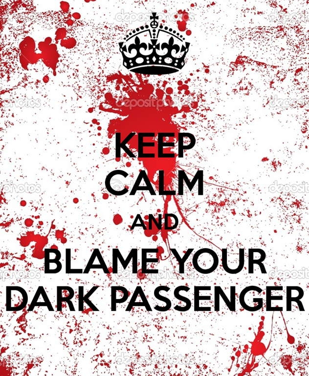 [keep-calm-and-blame-your-dark-passenger-1%255B3%255D.png]