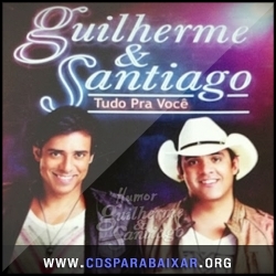 CD Guilherme e Santiago - Tudo Pra Voce (2013), Baixar Cds, Download, Cds Completos